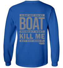 Load image into Gallery viewer, DoTicesShoal A Day not on my boat long sleeve
