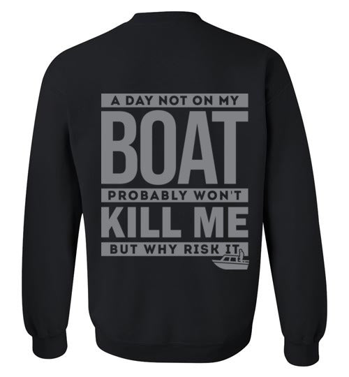 DoTicesShoal A day not on my boat Sweatshirt